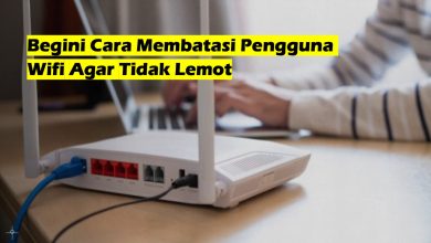 Begini Cara Membatasi Pengguna Wifi Agar Tidak Lemot